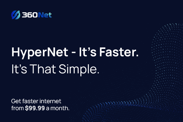 Get faster internet from $99.99 a month with 360Net HyperNet.