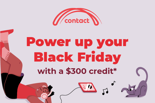 Join Contact on any energy plan and get a $300 credit when you add broadband.