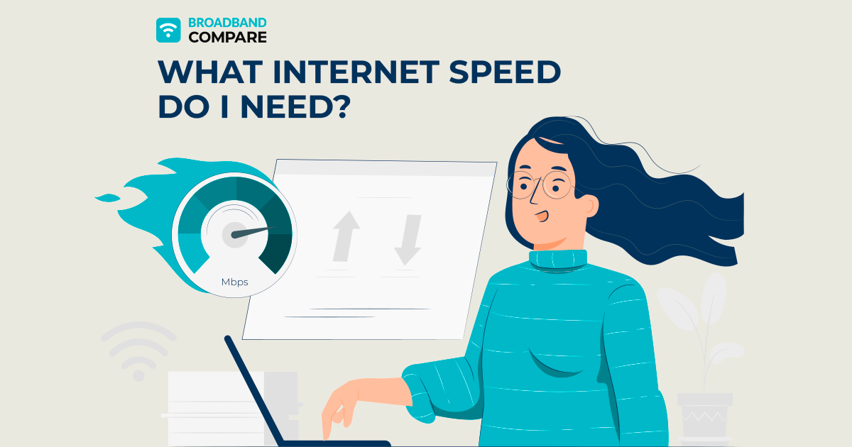 What Internet Speed Do I Need? With Broadband Compare