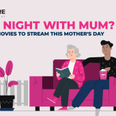 Movie Night with Mum? Shows and Movies to Stream this Mother's Day with Broadband Compare