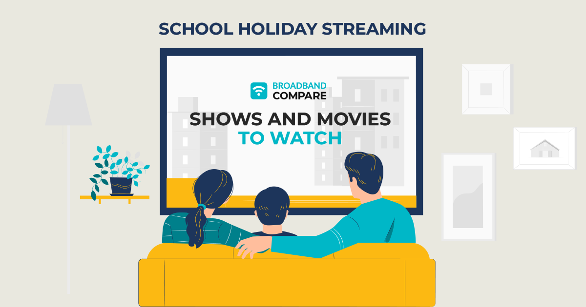 School Holiday Streaming: Shows and Movies to Watch with Broadband Compare