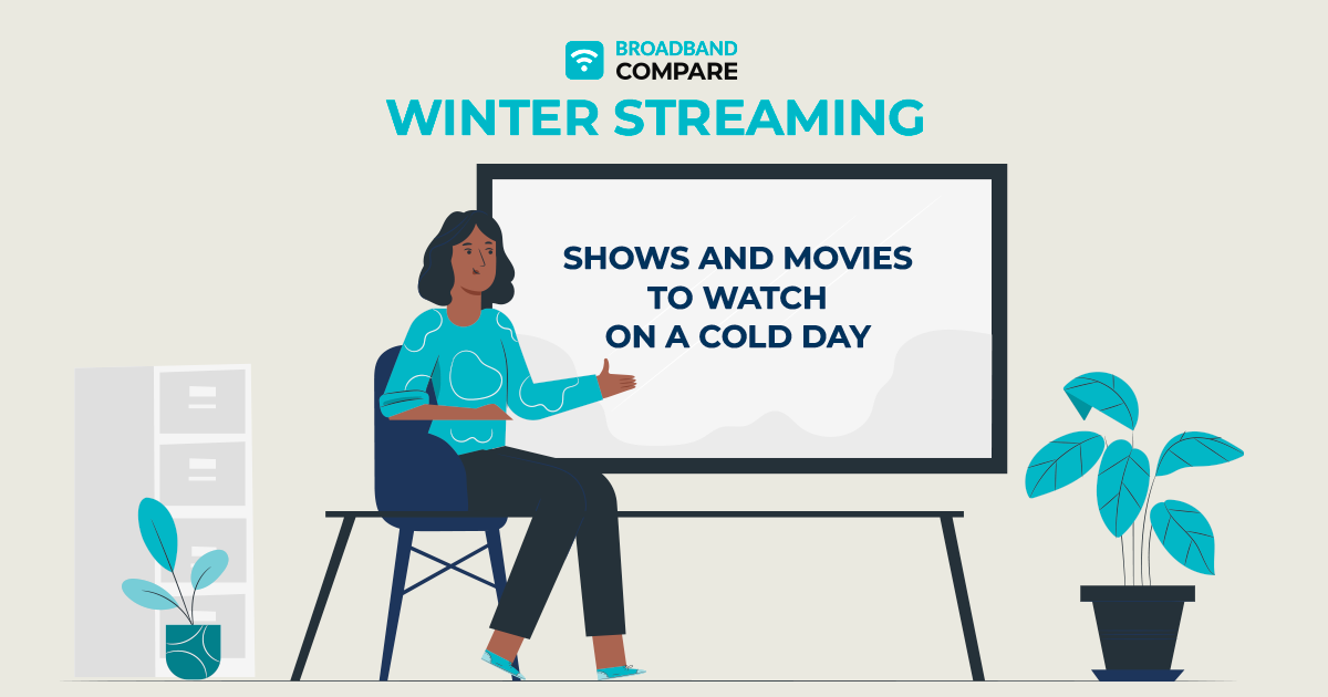 Winter Streaming: Shows and Movies to Watch on a Cold Day with Broadband Compare