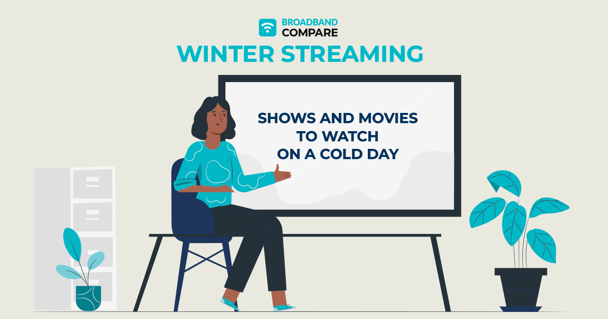 Winter Streaming: Shows and Movies to Watch on a Cold Day with Broadband Compare Winter Streaming: Shows and Movies to Watch on a Cold Day with Broadband Compare