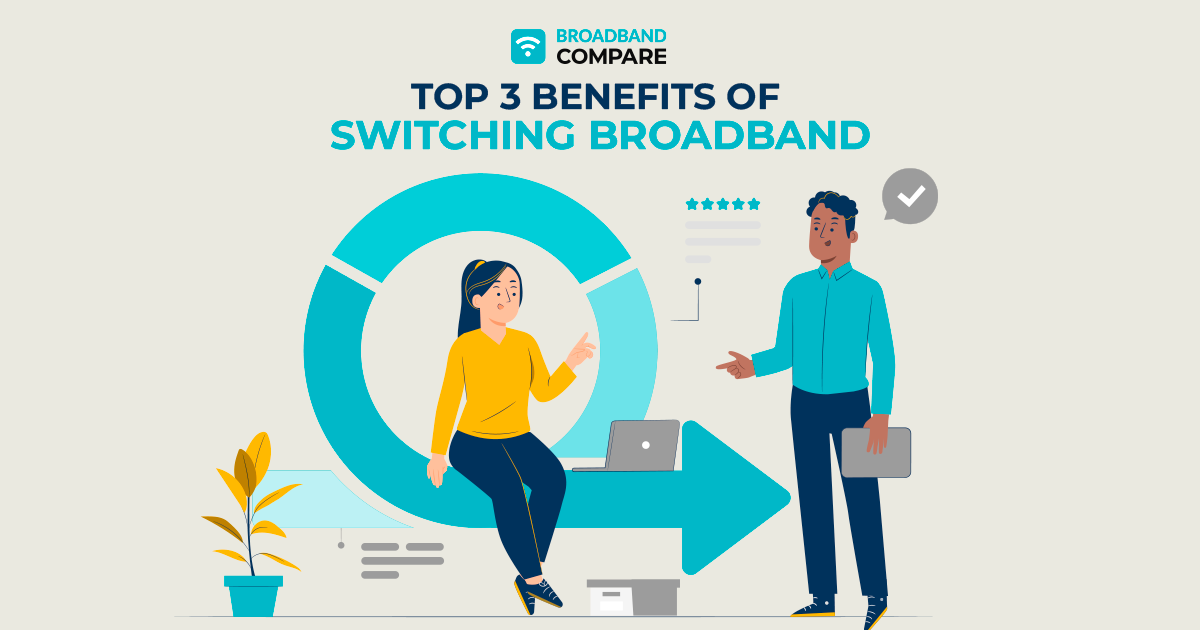 Top 3 Benefits of Switching Broadband with Broadband Compare