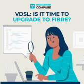 Upgrading from VDSL to Fibre with Broadband Compare