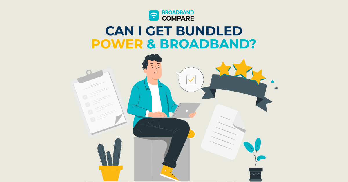 Can I get Bundled Power and Broadband? With Broadband Compare Can I get Bundled Power and Broadband? With Broadband Compare